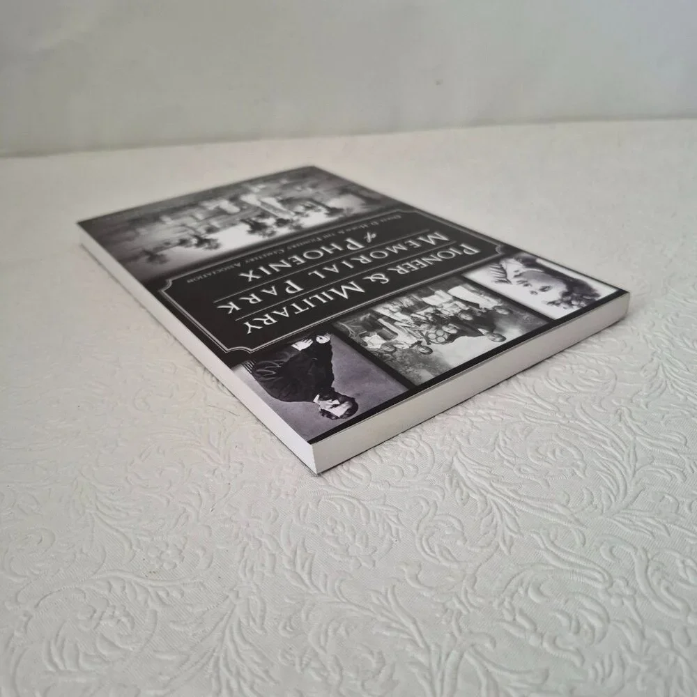 Pioneer and Military Memorial Park of Phoenix Paperback Book By Derek D Horn